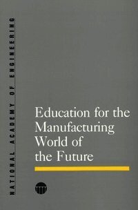 Education for the Manufacturing World of the Future