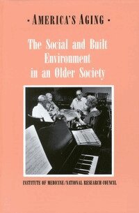 Institute of Medicine, Committee on an Aging Society - Social and Built Environment in an Older Society, Häftad