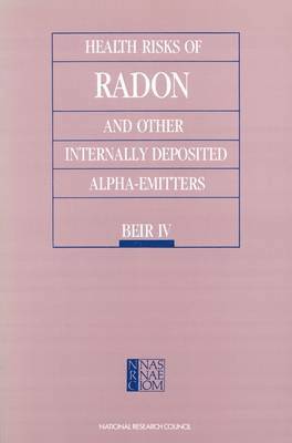 National Research Council, Division on Earth and Life Studies, Division On Earth And Life Studies, Commission On Life Sciences, Committee on the Biological Effects of Ionizing Radiations - Health Risks of Radon and Other Internally Deposited Alpha-Emitters, Häftad
