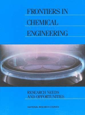 National Research Council, Division on Engineering and Physical Sci, Division on Engineering and Physical Sciences, Commission on Physical Sciences Mathematics and Applications, Committee on Chemical Engineering Frontiers Research Needs and Opportunities - Frontiers in Chemical Engineering, Häftad