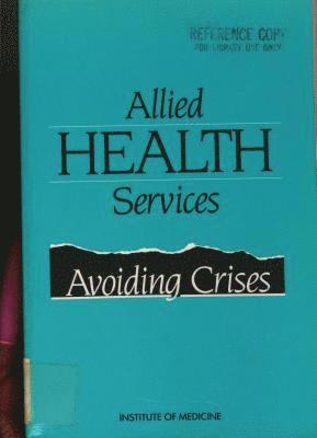 Institute of Medicine, Committee to Study the Role of Allied He, Institute Of Medicine, Committee to Study the Role of Allied Health Personnel - Allied Health Services, Häftad