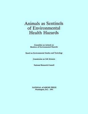National Research Council, Division on Earth and Life Studies, Division On Earth And Life Studies, Commission On Life Sciences, Board on Environmental Studies and Toxicology, Committee on Animals as Monitors of Environmental Hazards - Animals as Sentinels of Environmental Health Hazards, Häftad