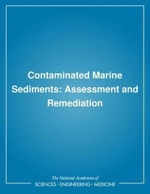 National Research Council, Division on Engineering and Physical Sci - Contaminated Marine Sediments, Häftad