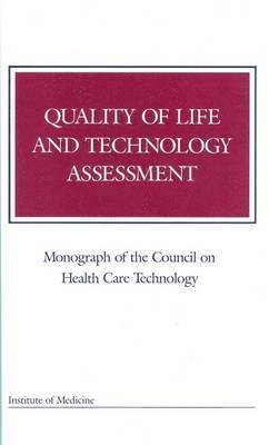 Institute of Medicine, Council on Health Care Technology - Quality of Life and Technology Assessment, Häftad
