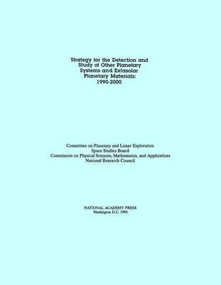 Strategy for the Detection and Study of Other Planetary Systems and Extrasolar Planetary Materials