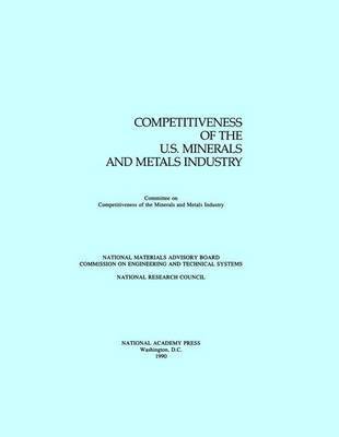 National Research Council, Division on Engineering and Physical Sci, Division on Engineering and Physical Sciences, National Materials Advisory Board, Commission on Engineering and Technical Systems, Committee on Competitiveness of the U S Minerals and Metals Industry - Competitiveness of the U.S. Minerals and Metals Industry, Häftad