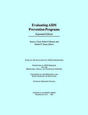 National Research Council, Division of Behavioral and Social Scienc, Division of Behavioral and Social Sciences and Education, Commission on Behavioral and Social Sciences and Education, Committee on AIDS Research and the Behavioral Social and Statistical Sciences, Panel on the Evaluation of AIDS Interventions, Charles F Turner, Robert F Boruch, Susan L Coyle - Evaluating AIDS Prevention Programs, Häftad