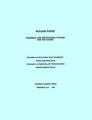 National Research Council, Division on Engineering and Physical Sciences, Commission on Engineering and Technical Systems, Energy Engineering Board, Committee on Future Nuclear Power Development, Division on Engineering and Physical Sci - Nuclear Power, Häftad