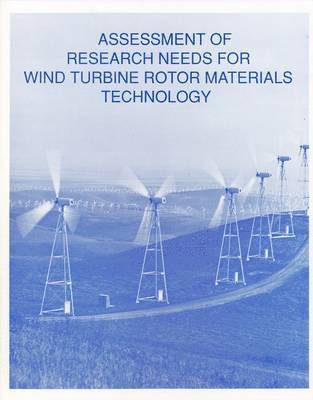 National Research Council, Division on Engineering and Physical Sci, Division on Engineering and Physical Sciences, Commission on Engineering and Technical Systems, Committee on Assessment of Research Needs for Wind Turbine Rotor Materials Technology - Assessment of Research Needs for Wind Turbine Rotor Materials Technology, Häftad