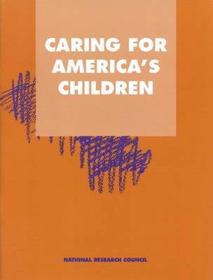 National Research Council, Division of Behavioral and Social Sciences and Education, Commission on Behavioral and Social Sciences and Education, Panel on Child Care Policy, Division of Behavioral and Social Scienc, Anne Meadows - Caring for America's Children, Häftad