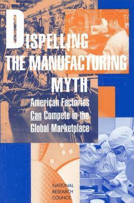 bokomslag Dispelling the Manufacturing Myth