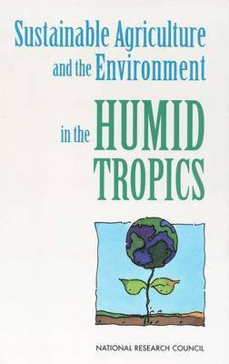 Sustainable Agriculture and the Environment in the Humid Tropics 1