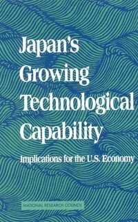 National Research Council, Policy and Global Affairs, Office of International Affairs, Committee on Japan, Martha Caldwell Harris, Edward M. Graham, C. Fred Bergsten, Thomas S. Arrison - Japan's Growing Technological Capability, Häftad