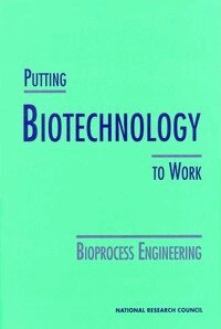 National Research Council, Division on Earth and Life Studies, Commission on Life Sciences, Committee on Bioprocess Engineering - Putting Biotechnology to Work, Häftad