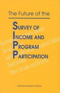 National Research Council, Division of Behavioral and Social Sciences and Education, Commission on Behavioral and Social Sciences and Education, Panel to Evaluate the Survey of Income and Program Participation, Graham Kalton, Constance F. Citro - Future of the Survey of Income and Program Participation, Häftad
