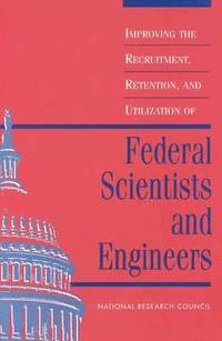 bokomslag Improving the Recruitment, Retention, and Utilization of Federal Scientists and Engineers