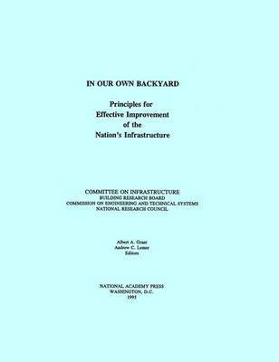 National Research Council, Division on Engineering and Physical Sciences, Commission on Engineering and Technical Systems, Committee on Infrastructure, Division on Engineering and Physical Sci, Andrew C. Lemer, Albert A. Grant, Andrew C Lemer, Albert A Grant - In Our Own Backyard, Inbunden