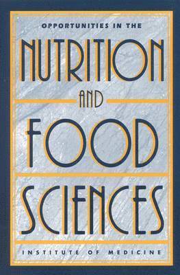 Opportunities in the Nutrition and Food Sciences