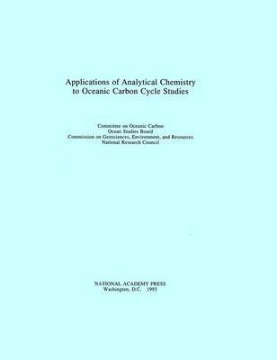 National Research Council, Division on Earth and Life Studies, Environment and Resources Commission on Geosciences, Ocean Studies Board, Committee on Oceanic Carbon, Division On Earth And Life Studies, Commission on Geosciences Environment and Resources - Applications of Analytical Chemistry to Oceanic Carbon Cycle Studies, Häftad