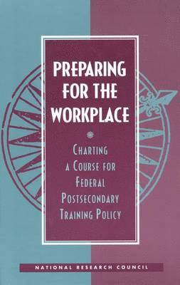 National Research Council, Division of Behavioral and Social Sciences and Education, Commission on Behavioral and Social Sciences and Education, Committee on Postsecondary Education and Training for the Workplace, Division of Behavioral and Social Scienc, Janet S. Hansen, Janet S Hansen - Preparing for the Workplace, Inbunden