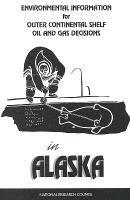 National Research Council, Division on Earth and Life Studies, Environment and Resources Commission on Geosciences, Committee to Review Alaskan Outer Continental Shelf Environmental Information, Division On Earth And Life Studies, Commission on Geosciences Environment and Resources - Environmental Information for Outer Continental Shelf Oil and Gas Decisions in Alaska, Häftad