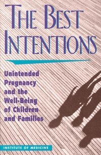 Institute of Medicine, Committee on Unintended Pregnancy, Leon Eisenberg, Sarah S. Brown - Best Intentions, Häftad