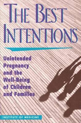 Institute of Medicine, Committee on Unintended Pregnancy, Leon Eisenberg, Sarah S. Brown - Best Intentions, Häftad