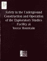 bokomslag Safety in the Underground Construction and Operation of the Exploratory Studies Facility at Yucca Mountain