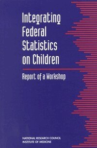 National Research Council and Institute of Medicine, Division of Behavioral and Social Sciences and Education, Commission on Behavioral and Social Sciences and Education, Committee on National Statistics and Board on Children and Families - Integrating Federal Statistics on Children, Häftad