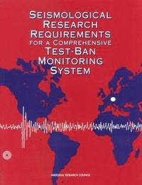 bokomslag Seismological Research Requirements for a Comprehensive Test-Ban Monitoring System