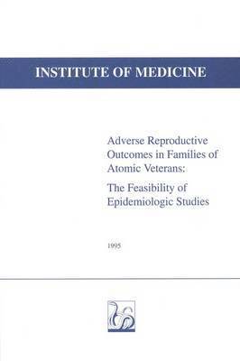 bokomslag Adverse Reproductive Outcomes in Families of Atomic Veterans