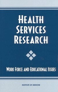 Institute of Medicine, Committee on Health Services Research: Training and Work Force Issues, Jill C. Feasley, Robert E. Tranquada, Marilyn J. Field - Health Services Research, Häftad
