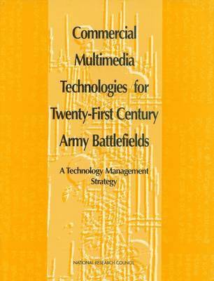 National Research Council, Division on Engineering and Physical Sciences, Commission on Engineering and Technical Systems, Committee on Future Technologies for Army Multimedia Communications, Division on Engineering and Physical Sci - Commercial Multimedia Technologies for Twenty-First Century Army Battlefields, Häftad