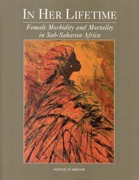 Institute of Medicine, Committee to Study Female Morbidity and Mortality in Sub-Saharan Africa, Maureen Law, Polly F. Harrison, Christopher P. Howson - In Her Lifetime, Häftad