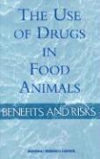 National Research Council, Institute of Medicine, Institute Of Medicine, Food And Nutrition Board, Board On Agriculture, Committee on Drug Use in Food Animals, Panel on Animal Health Food Safety and Public Health - The Use of Drugs in Food Animals: Benefits and Risks, Inbunden