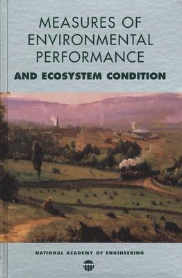 National Academy of Engineering, National Academy Of Engineering, Peter C. Schulze, Peter C Schulze - Measures of Environmental Performance and Ecosystem Condition, Inbunden