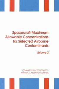 Spacecraft Maximum Allowable Concentrations for Selected Airborne Contaminants