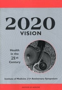 Institute of Medicine, Proceedings of the Institute of Medicine 25th Anniversary Symposium - 2020 Vision, Häftad