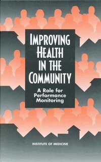 Institute of Medicine, Committee on Using Performance Monitoring to Improve Community Health, Michael A. Stoto, Linda A. Bailey, Jane S. Durch - Improving Health in the Community, Inbunden