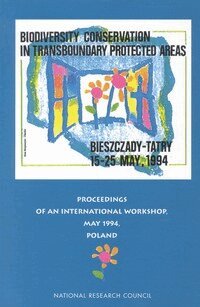 National Research Council, Policy and Global Affairs, Office of International Affairs, Office of Central Europe and Eurasia, Reginald Noble, Alicja Breymeyer - Biodiversity Conservation in Transboundary Protected Areas, Häftad