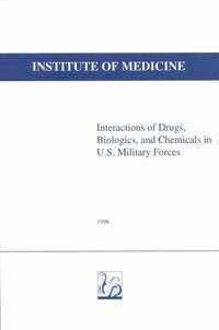 Institute of Medicine, Medical Follow-Up Agency, and Chemicals in U.S. Military Forces Committee to Study the Interactions of Drugs, Biologics, Susan Thaul, William F. Page, Robert G. Petersdorf - Interactions of Drugs, Biologics, and Chemicals in U.S. Military Forces, Häftad