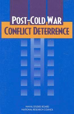 National Research Council, Division on Engineering and Physical Sciences, and Applications Commission on Physical Sciences, Mathematics, Naval Studies Board, Division on Engineering and Physical Sci, Commission on Physical Sciences Mathematics and Applications - Post-Cold War Conflict Deterrence, Häftad