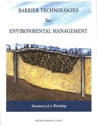 National Research Council, Division on Earth and Life Studies, Environment and Resources Commission on Geosciences, Committee on Remediation of Buried and Tank Wastes - Barrier Technologies for Environmental Management, Häftad