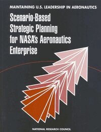 National Research Council, Division on Engineering and Physical Sciences, Aeronautics and Space Engineering Board, Commission on Engineering and Technical Systems, Steering Committee for a Workshop to Develop Long-Term Global Aeronautics Scenarios - Maintaining U.S. Leadership in Aeronautics, Häftad