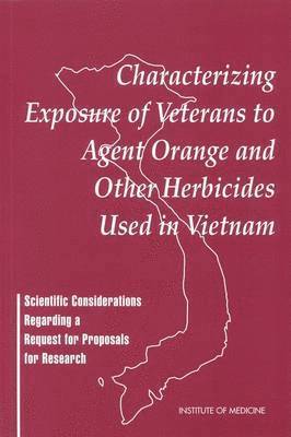 Institute of Medicine, Committee on the Assessment of Wartime Exposure to Herbicides in Vietnam, Committee on the Assessment of Wartime E, Institute Of Medicine - Characterizing Exposure of Veterans to Agent Orange and Other Herbicides Used in Vietnam, Häftad