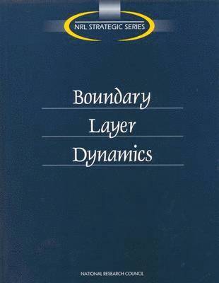 National Research Council, and Applications Commission on Physical Sciences, Mathematics, Naval Studies Board, Panel on Boundary Layer Dynamics, Commission on Physical Sciences Mathemat, Commission on Physical Sciences Mathematics and Applications - Boundary Layer Dynamics, Häftad