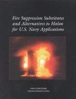Fire Suppression Substitutes and Alternatives to Halon for U.S. Navy Applications 1