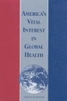 bokomslag America's Vital Interest in Global Health