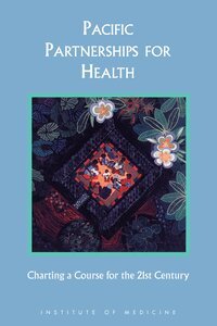 Institute of Medicine, Committee on Health Care Services in the U.S.-Associated Pacific Basin, Robert S. Lawrence, Jill C. Feasley - Pacific Partnerships for Health, Häftad