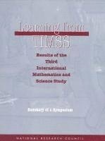 bokomslag Learning from TIMSS: Results of the Third International Mathematics and Science Study, Summary of a Symposium